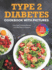 Type 2 Diabetes Cookbook With Pictures: Easy Type 2 Diabetes Recipes and Meal Plan for Dummies