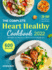 The Complete Heart Healthy Cookbook 2022: 600 Low Cholesterol and Low Sodium Recipes With 28-Day Meal Plan to Eat Healthy and Live Better