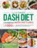 The Ultimate Dash Diet Cookbook With Pictures: 1000 Days Easy Low Sodium Recipes and 4-Week Meal Plan to Help You Lower Blood Pressure