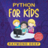 Python for Kids: the New Step-By-Step Parent-Friendly Programming Guide With Detailed Installation Instructions. to Stimulate Your Kid With Awesome Games, Activities and Coding Projects