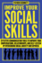 Improve Your Social Skills: Effective Communication Tools to Improve Your Conversations, Relationships, and Self-Esteem By Overcoming Social Anxie