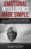 Emotional Intelligence Made Simple: 8 books in 1: How to Analyze and Influence People, Cognitive Behavioral Therapy, NLP, Mental Models, Critical Thinking, Empath, Self-Esteem, Psychology 101