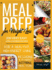 Meal Prep for Weight Loss: 200 Very Easy Low-Calories Recipes for a Healthy and High-Energy Living. Including a 4-Weeks Inspiring Meal Plan