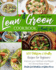 Lean and Green Cookbook: 2 Books in 1: 500 Satisfying and Healthy Recipes for Beginners Improve Your Wellness and Regain the Desired Body Shape Ideal for Quick Weight Loss and Success