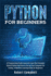 Python for Beginners: a Programming Crash Course to Learn the Principles Behind Python and How to Set Up Your Computer for Coding. a Machine