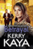 Betrayal: The start of a gritty gangland series from Kerry Kaya