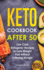 Keto Cookbook After 50: Low Carb, Ketogenic Recipes to Lose Weight Fast Without Suffering Hunger