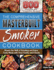 The Comprehensive Masterbuilt Smoker Cookbook: 800 Flavorful and Irresistible Recipes to Master the Skill of Smoking and Enjoy Tasty Meals With Your Family and Friends