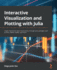 Interactive Visualization and Plotting With Julia