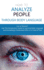 How to Analyze People Through Body Language: Liar Or Sincere? Use This Introductory Guide to Learning Body Language and Immediately Understand Who is