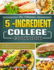 The Ultimate 5-Ingredient College Cookbook: Healthy, Fast & Fresh Recipes for Beginners College Students