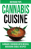 Cannabis Cuisine: Medical Marijuana Edible Recipes in a Complete Cannabis Cookbook! Healing Magic and Advanced Marijuana Growing Secrets. Learn to...and Make Your Own Butter, Candy and Desserts