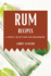 Rum Recipes: A Great Selection for Beginners