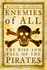 Enemies of All: the Rise and Fall of the Pirates