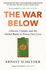 The War Below: as Heard on Bbc Radio 4 Today': Lithium, Copper, and the Global Battle to Power Our Lives
