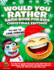 Would You Rather Game Book for Kids Christmas Edition!: Try Not To Laugh Challenge with 200 Hilarious Questions, Silly Scenarios, and 50 Funny Bonus Trivia the Whole Family Will Love!