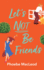 Let's Not Be Friends