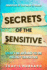 Sensitive is the New Strong: Secrets of the Sensitive-Don't Be Afraid to Be Highly Sensitive