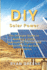 Diy Solar Power: the Ultimate Guide to Building a Home Photovoltaic System and Achieving Energy Self-Sufficiency