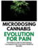 Microdosing Cannabis Evolution for Pain: The Perfect Guide on Microdosing Cannabis for Pain and Other Medicinal Benefits