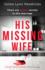 His Missing Wife: a Compelling, Edge-of-Your-Seat Thriller