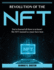 Revolution of the Nft: You'Ve Learned All There is to Know! the Nft Manual is a Must-Have Item