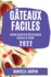 Gteaux Faciles 2022: Super Recettes Dlicieuses Faciles Faire (French Edition)