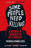 Some People Need Killing: Longlisted for the Women's Prize for Non-Fiction