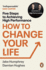 How to Change Your Life