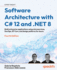 Software Architecture With C# 12 and. Net 8-Fourth Edition: Build Enterprise Applications Using Microservices, Devops, Ef Core, and Design Patterns for Azure