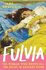 Fulvia: The Woman Who Broke All the Rules in Ancient Rome