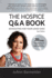 The Hospice Q & A Book: Advocating For Your Loved Ones