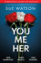 You, Me, Her: An unputdownable psychological thriller with a heart-stopping twist