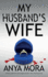 My Husband's Wife: a Totally Addictive Psychological Thriller With a Shocking Twist (Unputdownable Psychological Thrillers)