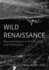 Wild Renaissance: New Paradigms in Art, Ecology, and Philosophy