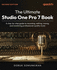 The Ultimate Studio One Pro 7 Book: A step-by-step guide to recording, editing, mixing, and mastering professional-quality music
