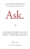 Ask: the Counterintuitive Online Method to Discover Exactly What Your Customers Want to Buy...Create a Mass of Raving Fans...and Take Any Business to the Next Level