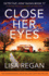 Close Her Eyes: an Absolutely Heart-Racing Crime Thriller and Mystery Novel: 17 (Detective Josie Quinn)
