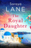 The Royal Daughter: a Completely Unputdownable and Heartbreaking Page-Turner Full of Family Secrets (the Lost Daughters)