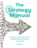 The Strategy Manual a Stepbystep Guide to the Transformational Change of Anything