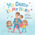 My Daddy is My Hero (Family Book Series)