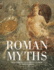 Roman Myths: Gods, Heroes, Villains and Legends of Ancient Rome