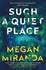Such a Quiet Place: Megan Miranda
