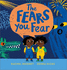 The Fears You Fear