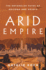 Arid Empire: the Entangled Fates of Arizona and Arabia