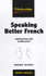 Speaking Better French: Achieving Fluency With Everyday Expressions