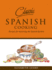 Classic Spanish Cooking: Recipes for Mastering the Spanish Kitchen