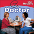 Doctor (Our Helpers)