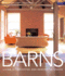 Barns: Living in Converted and Reinvented Spaces