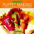 Puppet Making: Get Started in a New Craft With Easy-to-Follow Projects Fof Beginners (Start-a-Craft)